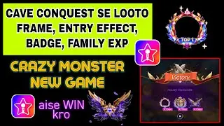 CAVE CONQUEST FREE GIFTS | ENTRY EFFECT /FRAME /BADGE / EXP | CRAZY MONSTER NEW GAME | AISE WIN KRO