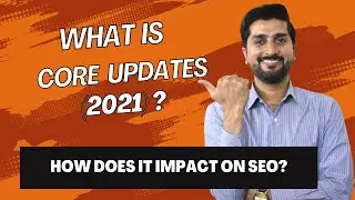 Understanding Google Core Updates (2021) and Their Impact on SEO