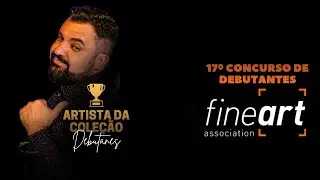 Artista da Coleção - 17º Concurso de Debutantes Fineart