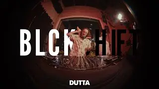 BLCKSHIFT-Session w/ DUTTA