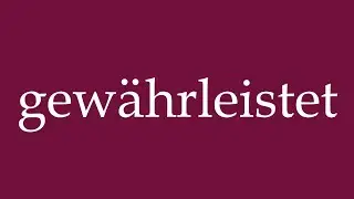 How to Pronounce ''gew&auml;hrleistet'' (guaranteed) Correctly in German