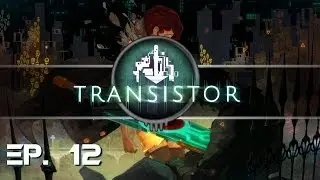 Thanks for the Lift - Ep. 12 - Blitz Plays - Transistor