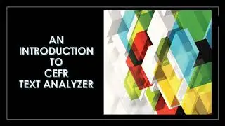AN INTRODUCTION TO THE CEFR TEXT ANALYZER