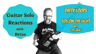 GUITAR SOLO REACTIONS ~ DIRTY LOOPS ~ Follow the Light w/Cory Wong #dirtyloops #corywong