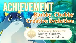 Blubby, Chubby, Creative Evolution Hidden Achievement -The Blubberbeast's Affection | Genshin impact