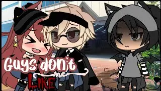 💕~Guys don’t like me~💕 |•Glmv•|