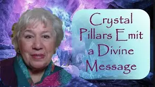 Crystal Pillars Emit a Divine Message