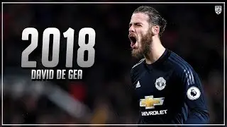 David De Gea 2018 &bull; The Superman &bull; Best Saves 2018 &bull; HD