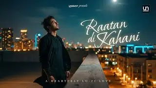 Raatan di Kahani – Punjabi Romantic Song | Emotional Night Vibes | New Punjabi Music 2025