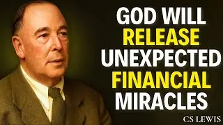 GOD IS ABOUT TO RELEASE UNEXPECTED FINANCIAL MIRACLES &mdash; CHRISTIAN MOTIVATION | CS LEWIS