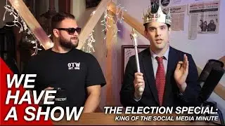 The Election Special - We Have A Show