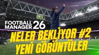Football Manager 2026 Neler Bekliyor #2  | Beta &ccedil;ıkış tarihi  |