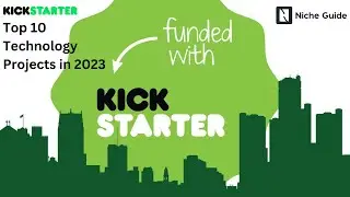 Top 10 Kickstarter Technology Projects in 2023