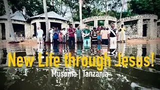 New Life through Jesus | Musoma - Tanzania