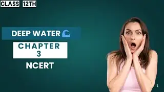 Deep water Full chapter summary explained class 12th chapter 3 english ncert.      @english.withAI 