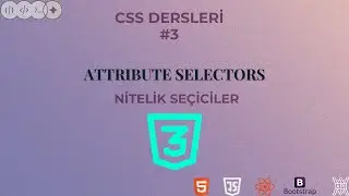 CSS Attribute Selectors: Bu Seçicilerle Kodun Kısalır (Selectors Devamı)(CSS Dersleri #3)