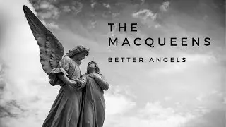 Better Angels - The MacQueens