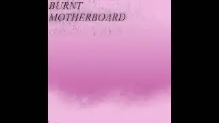 Bytten &mdash; BURNT MOTHERBOARD [OFFICIAL AUDIO]