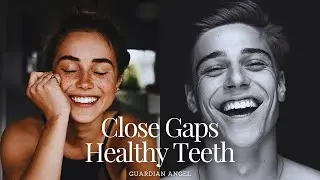 Close Gaps Healthy Teeth ( Subliminal Affirmations )