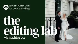Editing a London Wedding inside Lightroom with Editorial Foundations | The Editing Lab by Zach&Grace