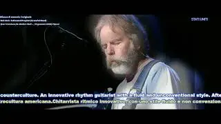 Bob Weir  Estimated Prophet (Grateful Dead)  (San Francisco,16 ottobre 1947 – , 10 gennaio 2026)