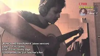 BUNGA MERAH PUNYA (versi slow) | Zul Huzaimy