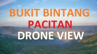 Terbang Di Area Bukit Bintang Pacitan | Drone View 2022