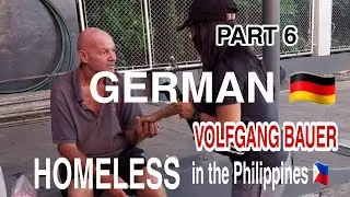 PART 6:HOMELESS GERMAN Mr. VOLFGANG BAUER / HE DON'T WANNA GO BACK IN GERMANY? #raffytulfoinaction
