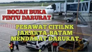 CiTiLiNK JAKARTA BATAM MENDARAT DARURAT KARENA BOCAH BUKA PINTU DARURATRURAT lkbhi