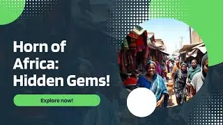 Horn of Africa Hidden Gems