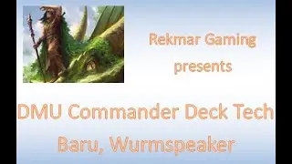 #mtgdmu Commander Deck Tech - Baru, Wurmspeaker
