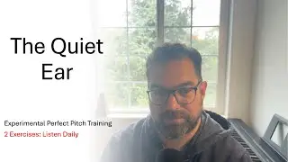 The Quiet Ear Lesson 1: Experimental Perfect Pitch Training