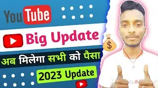 Youtube Big Update 2023 Ka || Ab Sabhi Ko Milega Money 💰