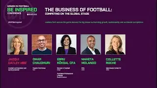 The Business of Football: Competing on the global stage | Be Inspired Conference 2024