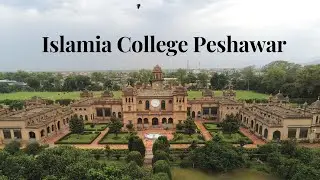 ISLAMIA COLLEGE PESHAWAR (4K footage) ----THE PILLAR OF PAKISTAN