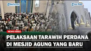 PERDANA, Ribuan Jemaah Tarawih Pertama di Masjid Agung Medan Yang Baru Di Ramadhan 1445 H Tahun 2024