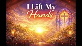 Lift my hands 