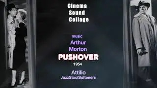 Pushover 1954 Kim Novak Fred MacMurray Cinema Sound Collage