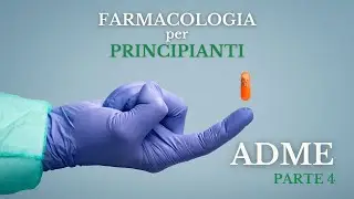Farmacologia per principianti - Adme parte 4