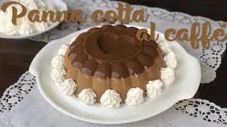 PANNA COTTA al CAFFE' con Angela
