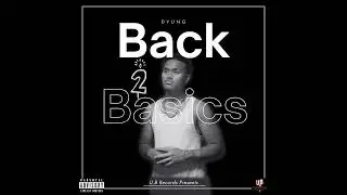 Dyung - Back 2 Basics (Official Audio)