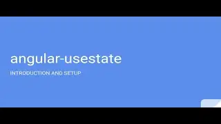 Angular UseState NGRX Library : Introduction and Setup Part - 1
