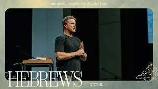 Hebrews: Gideon – Mark Lamb
