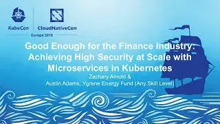 Achieving High Security at Scale with Microservices - Zachary Arnold & Austin Adams
