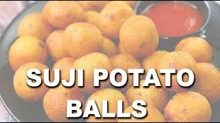 POTATO BALLS -The 5 Min Snack YOU NEED | SUJI POTATO BALLS WITHOUT BREAD CRUMBS |