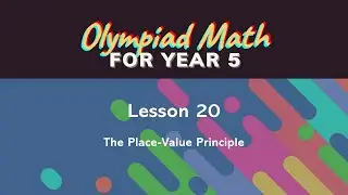 Olympiad Math for Year 5 - Lesson 20: The Place-Value Principle - English