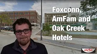 Foxconn, AmFam and Oak Creek Hotels