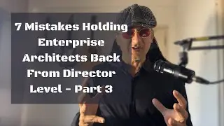 7 Mistakes Holding Enterprise Architects Back From Director Level   Part 3