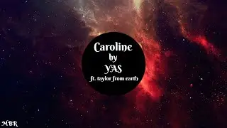 Caroline By YAS (Ft. Taylor From Earth) | [ Motion Blade Repost ]