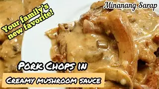 PORK CHOPS IN CREAMY MUSHROOM SAUCE RECIPE | Minanang Sarap
